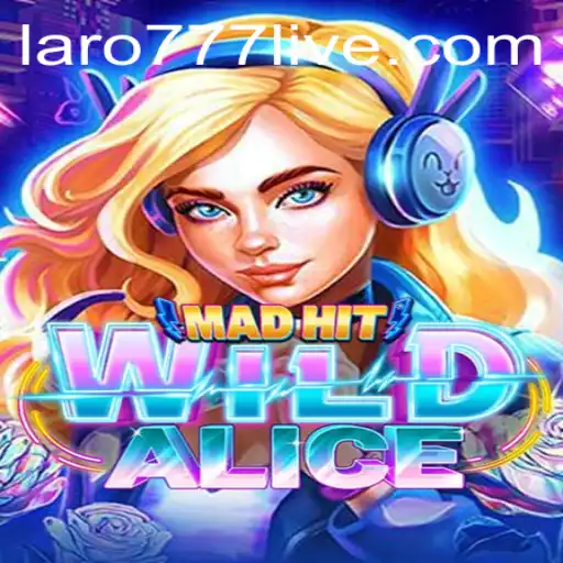 MadHitWildAlice: A Dive Into the Enchanting World of LARO77