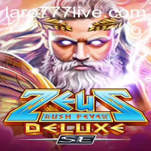 Explore the Exciting World of ZeusRushFeverDeluxeSE and LARO77