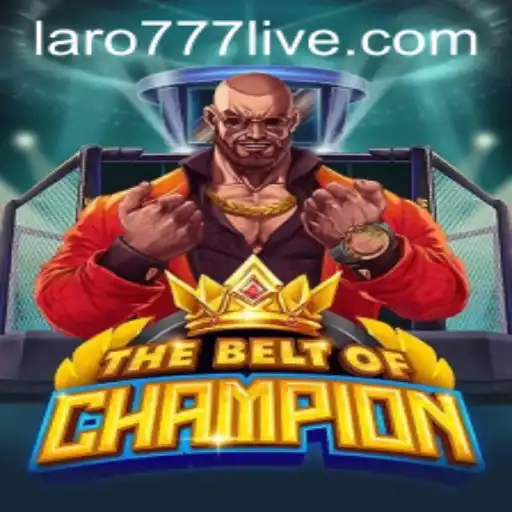 TheBeltOfChampion: Unveiling LARO77's New Gaming Phenomenon